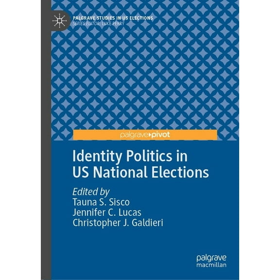 Palgrave Studies in Us Elections Identity Politics in Us National Elections, (Hardcover)