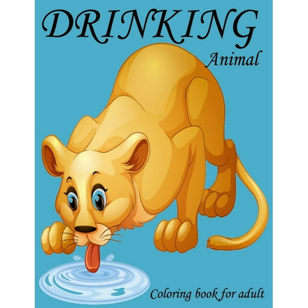 Download Drinking Animals Coloring Book For Adults Amazing Drinking Animals Coloring Book For Adults Relaxation Paperback Walmart Com Walmart Com