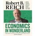 thumbnail image 3 of Economics In Wonderland: Robert Reich's Cartoon Guide To A Political World, 3 of 5