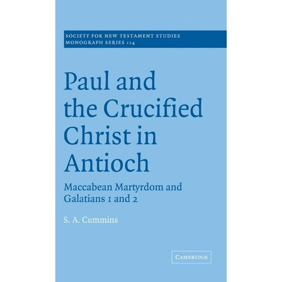 Society for New Testament Studies Monogr Paul and the Crucified Christ in Antioch, Book 114, (Hardcover)