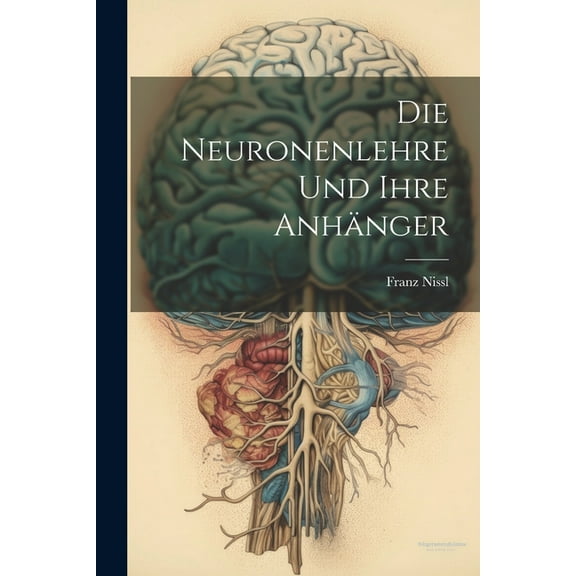 Die Neuronenlehre Und Ihre AnhÃ¤nger, (Paperback)