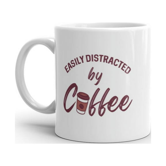 Easily Distracted By Coffee Mug Funny Caffeine Lovers Graphic Novelty Cup - 11oz