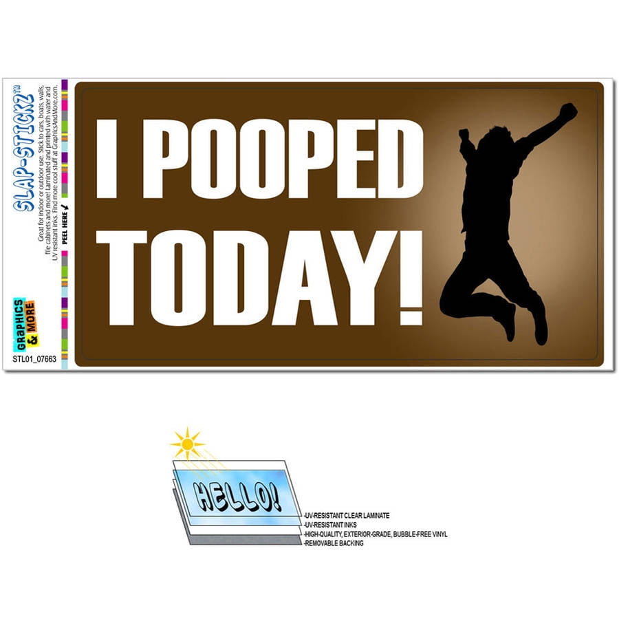 i pooped today