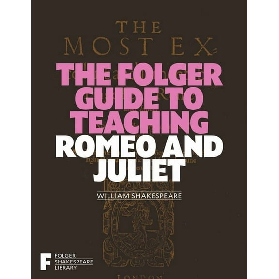Folger Shakespeare Library The Folger Guide to Teaching Romeo and Juliet, (Paperback)