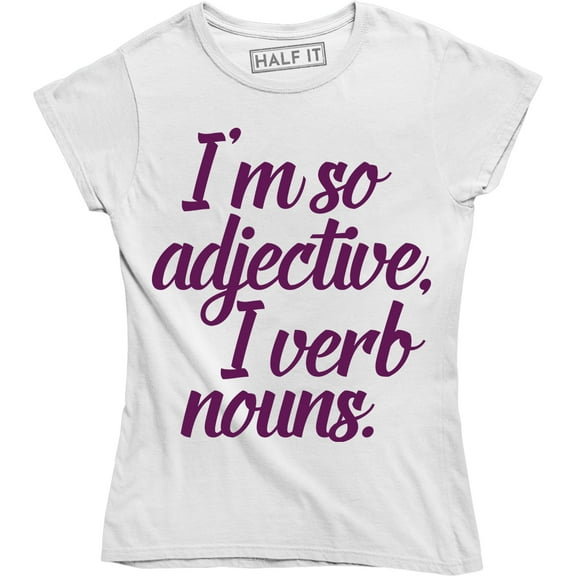 I'm So Adjective I Verb Nouns Funny English Grammar Women's T-Shirt