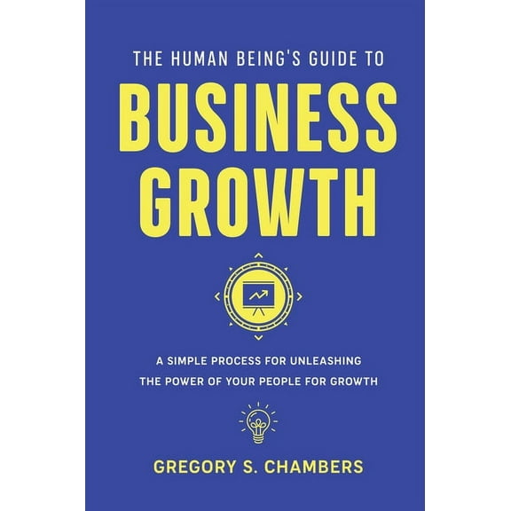 The Human Being's Guide to Business Growth (Paperback)