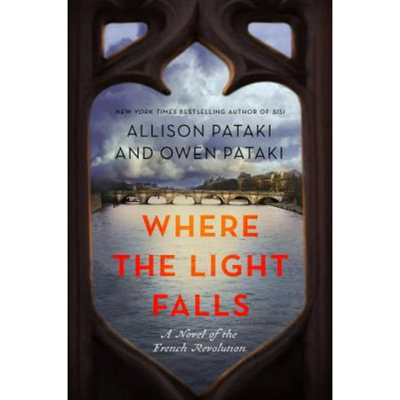 Pre-Owned Where the Light Falls: A Novel of the French Revolution (Hardcover) 0399591680 9780399591686