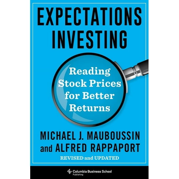 Heilbrunn Center for Graham & Dodd Inves Expectations Investing: Reading Stock Prices for Better Returns, Revised and Updated, (Hardcover)