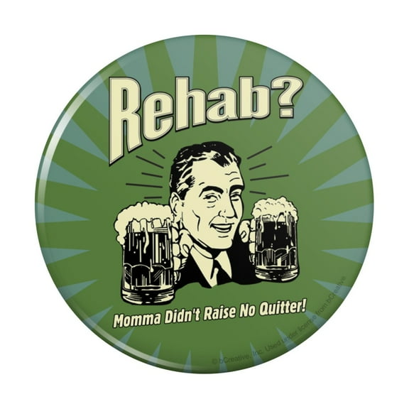 Rehab Momma Didn't Raise No Quitter Funny Humor Retro Pinback Button Pin