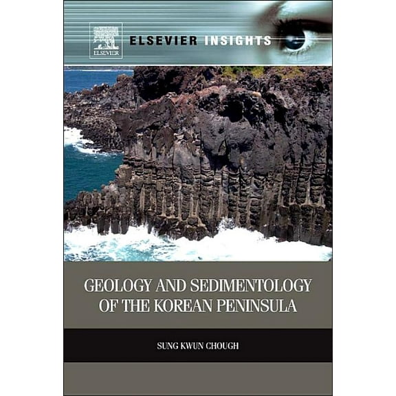 Elsevier Insights Geology and Sedimentology of the Korean Peninsula, (Hardcover)