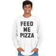 thumbnail image 5 of Feed Me Pizza Long Sleeve TShirt Men Women Brisco Brands L, 5 of 6