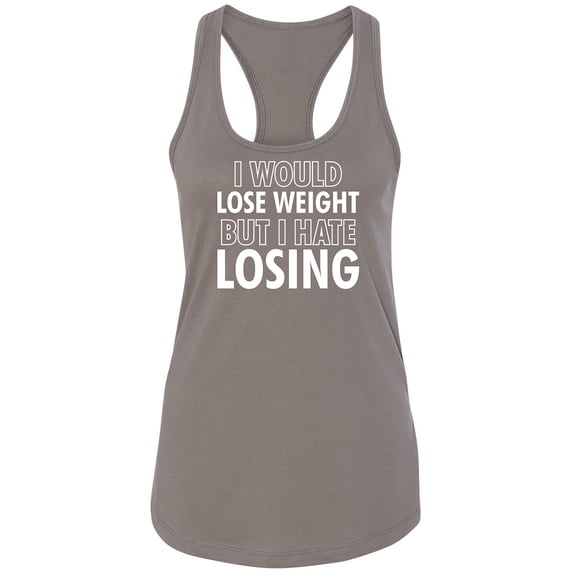 I Would Lose Weight Racerback Tank