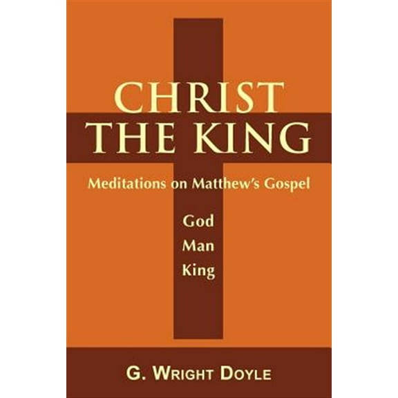 Christ the King: Meditations on Matthew's Gospel, (Paperback)