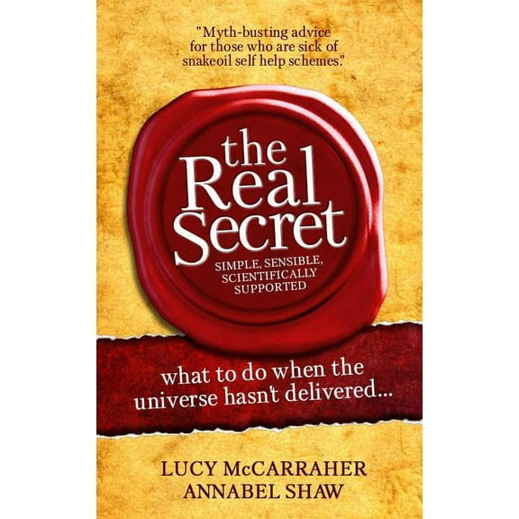 The Real Secret: What to Do When the Universe Hasn't Delivered, (Paperback)