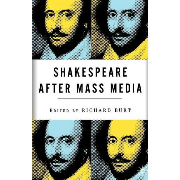 Shakespeare After Mass Media, (Paperback)