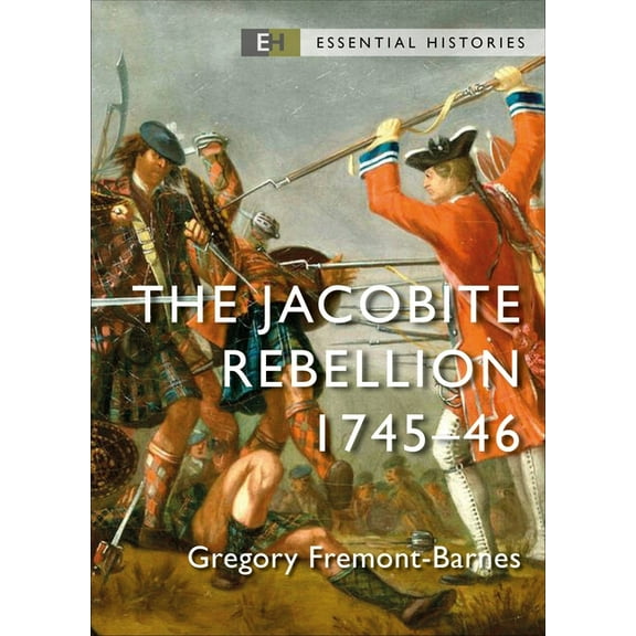 Essential Histories (Osprey Publishing) The Jacobite Rebellion: 1745-46, (Paperback)