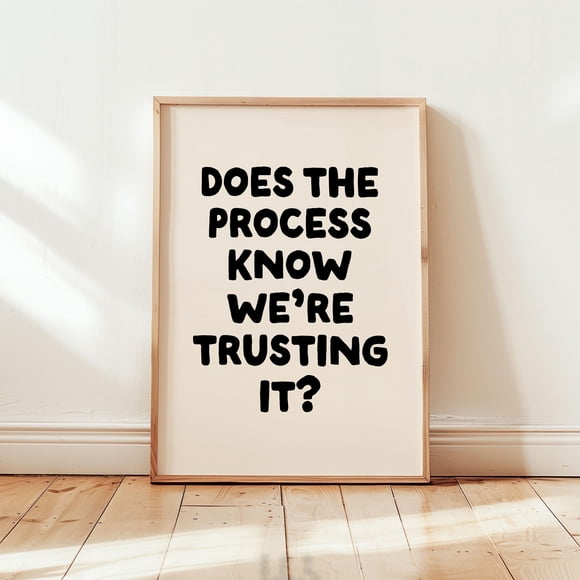 Ishii Melatic Does the process know we're trusting it? Art Poster | Funny Neutral Desk Decor, office decor, home office wall art, funny quote dorm decor