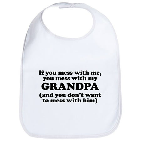 Grandpa Bib - CafePress - You Mess With My Grandpa Bib - Cute Cloth Baby Bib, Toddler Bib