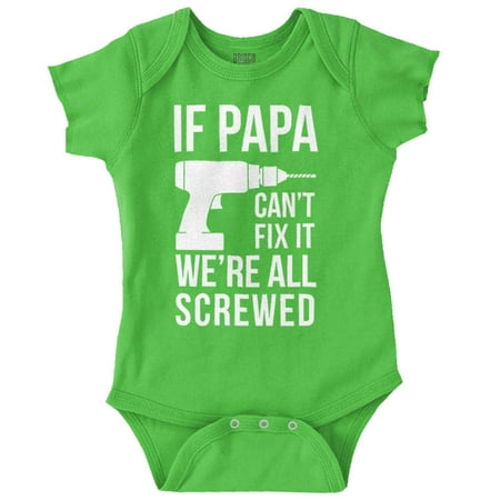 

Papa Can t Fix It We re All Screwed Romper Boys or Girls Infant Baby Brisco Brands 24M