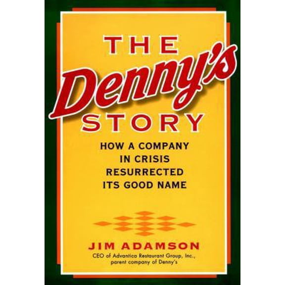 Pre-Owned The Denny's Story: How a Company in Crisis Resurrected Its Good Name (Hardcover) 0471369578 9780471369578