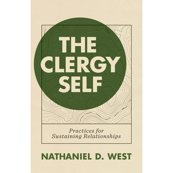 The Clergy Self: Practices for Sustaining Relationships, (Paperback)