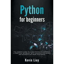 Python Programming Python for Beginners: The Dummies' Guide to Learn Python Programming. A Practical Reference with Exercises for Newb, Book 1, (Paperback)