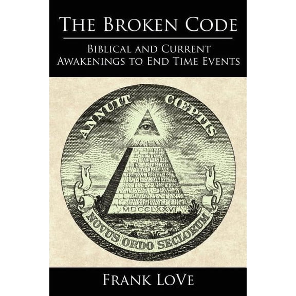 The Broken Code: Biblical and Current Awakenings to End Time Events