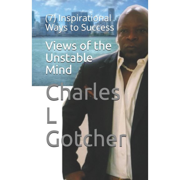 Views of the Unstable Mind: (7) Inspirational Ways to Success (Paperback)