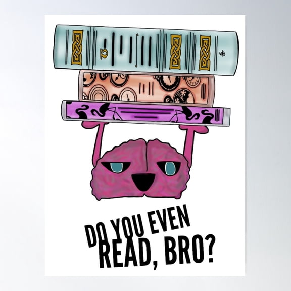 Do You Even Read Bro? Poster Wall Art, Modern Wall Decor For Living Room Bedroom, 8x12 UNFRAMED