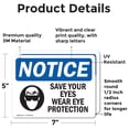 thumbnail image 2 of (2 Pack) Save Your Eyes Wear Eye Protection OSHA Notice Sign 7 Inch X 5 Inch Vinyl Label Decal Sticker Weather Resistant, UV Protected for Workplace, Business, and Construction Site,, 2 of 7
