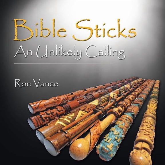 Bible Sticks An Unlikely Calling, (Paperback)