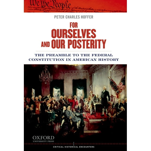 Critical Historical Encounters For Ourselves and Our Posterity: The Preamble to the Federal Constitution in American History, (Paperback)