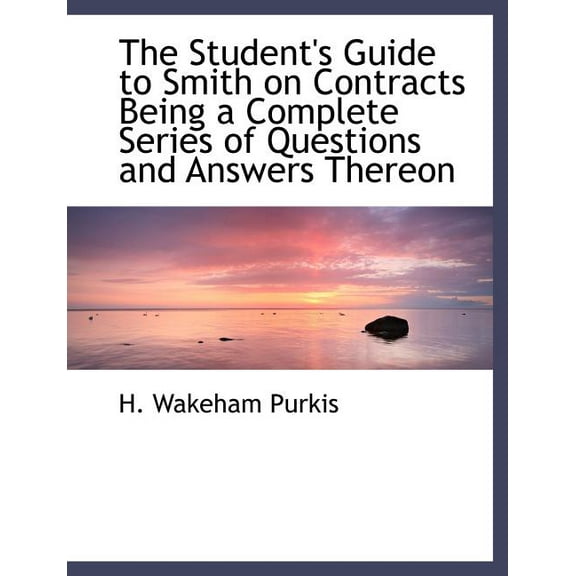 The Student's Guide to Smith on Contracts Being a Complete Series of Questions and Answers Thereon (Paperback)