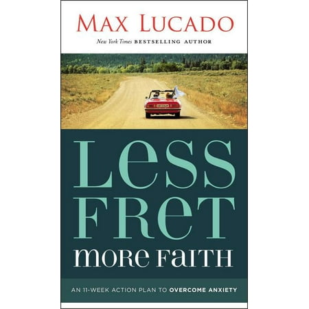 Medication Action Plan - Less Fret, More Faith : An 11-Week Action Plan to Overcome Anxiety