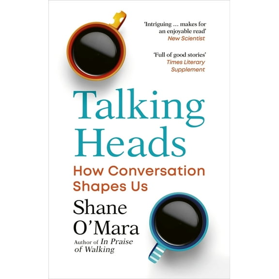 Talking Heads: How Conversation Shapes Us, (Paperback)