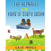 Kuku of South Sudan Grammar: The Alphabet of the Kuku of South Sudan (Paperback)