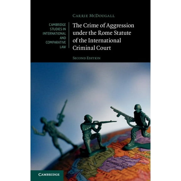 Cambridge Studies in International and C The Crime of Aggression under the Rome Statute of the International Criminal Court, (Paperback)