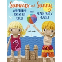 Summer and Sunny Amigurumi Dress-Up Dolls with Beach Party Playset: Crochet Patterns for 12-inch Dolls plus Doll Clothes, (Paperback)