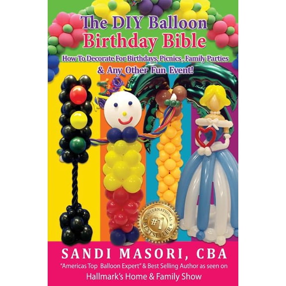 The DIY Balloon Bible: The DIY Balloon Birthday Bible (Paperback)