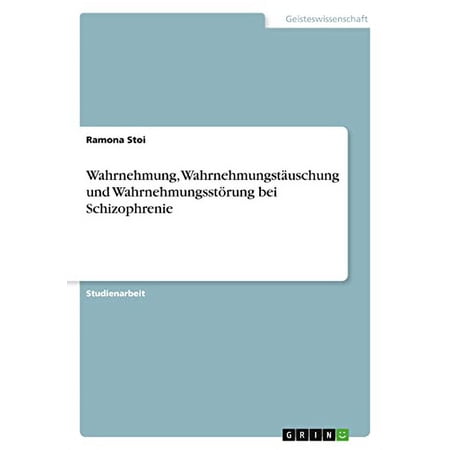 Wahrnehmung Wahrnehmungstäuschung und Wahrnehmungsstörung bei Schizophrenie (Paperback)
