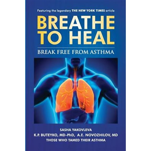 Pre-Owned Breathe to Heal: Break Free From Asthma (Paperback) 1537126601 9781537126609