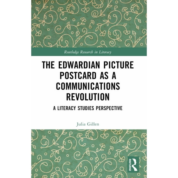 Routledge Research in Literacy The Edwardian Picture Postcard as a Communications Revolution: A Literacy Studies Perspective, (Paperback)