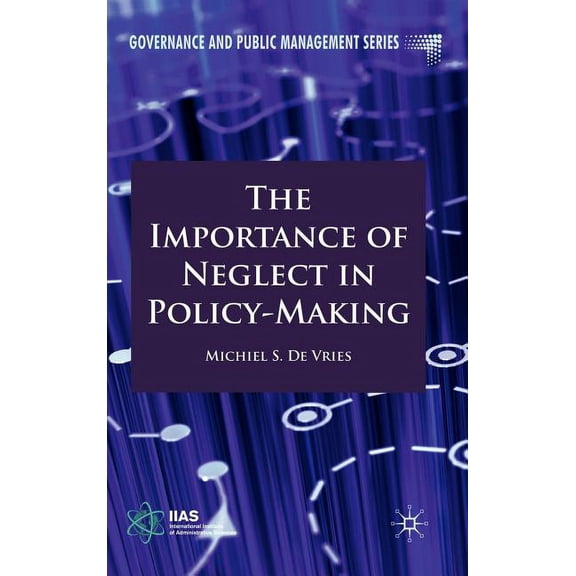 Governance and Public Management The Importance of Neglect in Policy-Making, (Hardcover)