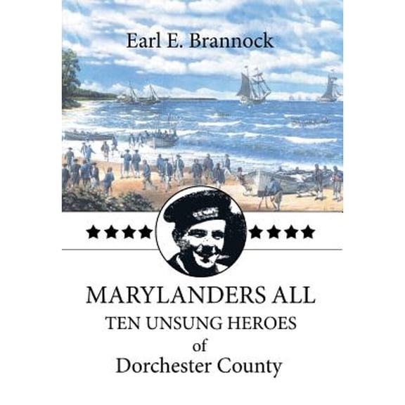 Marylanders All: Ten Unsung Heroes of Dorchester County (Hardcover)