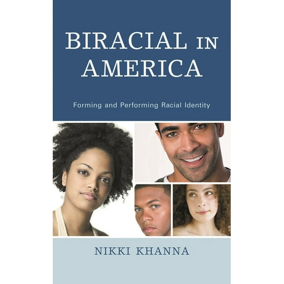 Biracial in America: Forming and Performing Racial Identity, (Paperback)