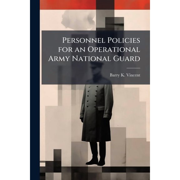 Personnel Policies for an Operational Army National Guard, (Paperback)