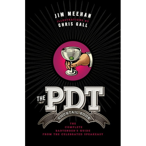 The Pdt Cocktail Book: The Complete Bartender's Guide from the Celebrated Speakeasy, (Hardcover)