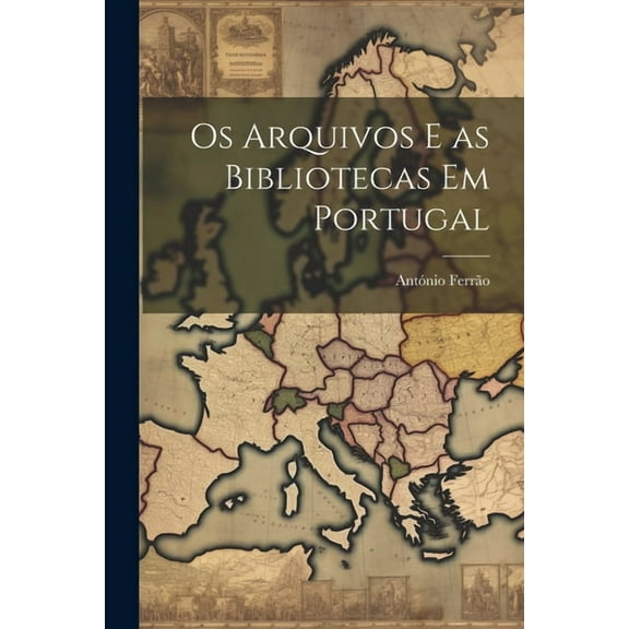 Os arquivos e as bibliotecas em Portugal (Paperback)