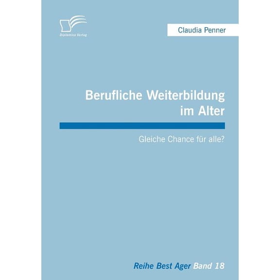 Berufliche Weiterbildung im Alter: Gleiche Chance fÃ¼r alle?, (Paperback)