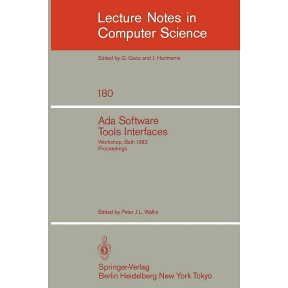 Lecture Notes in Computer Science ADA Software Tools Interfaces: Workshop, Bath, July 13-15, 1983. Proceedings, Book 180, (Paperback)